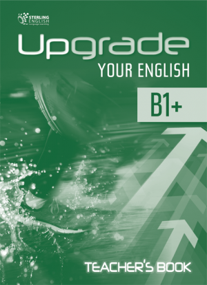 Upgrade Your English B1+ Teacher's Book
